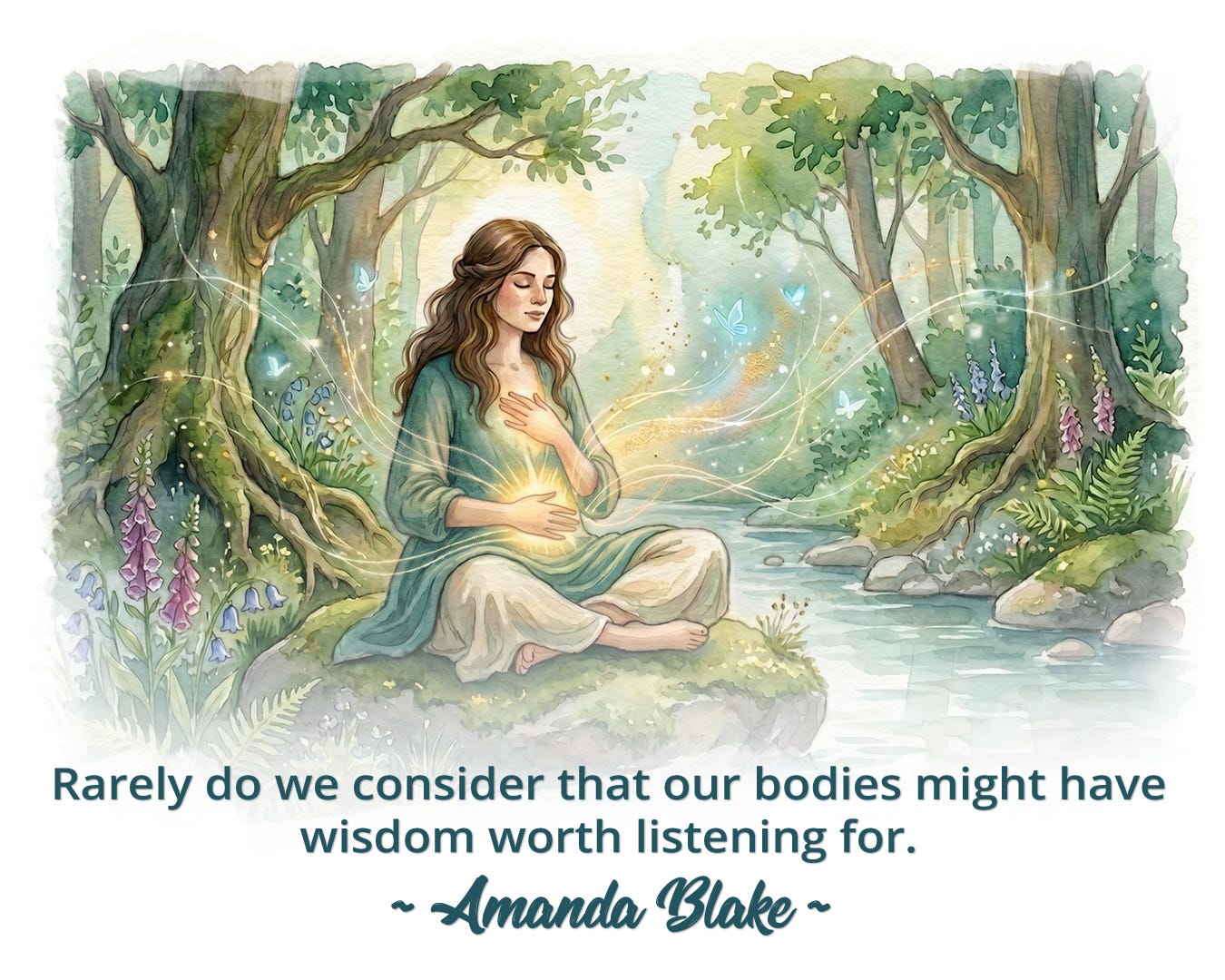 Quote: "Rarely do we consider that our bodies might have wisdom worth listening for."
—Amanda Blake